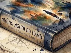 bìa cuốn sách Những Người Du Hành tên tiếng Anh Flights của tác giả Olga Tokarczuk đặt trên bản đồ cổ
